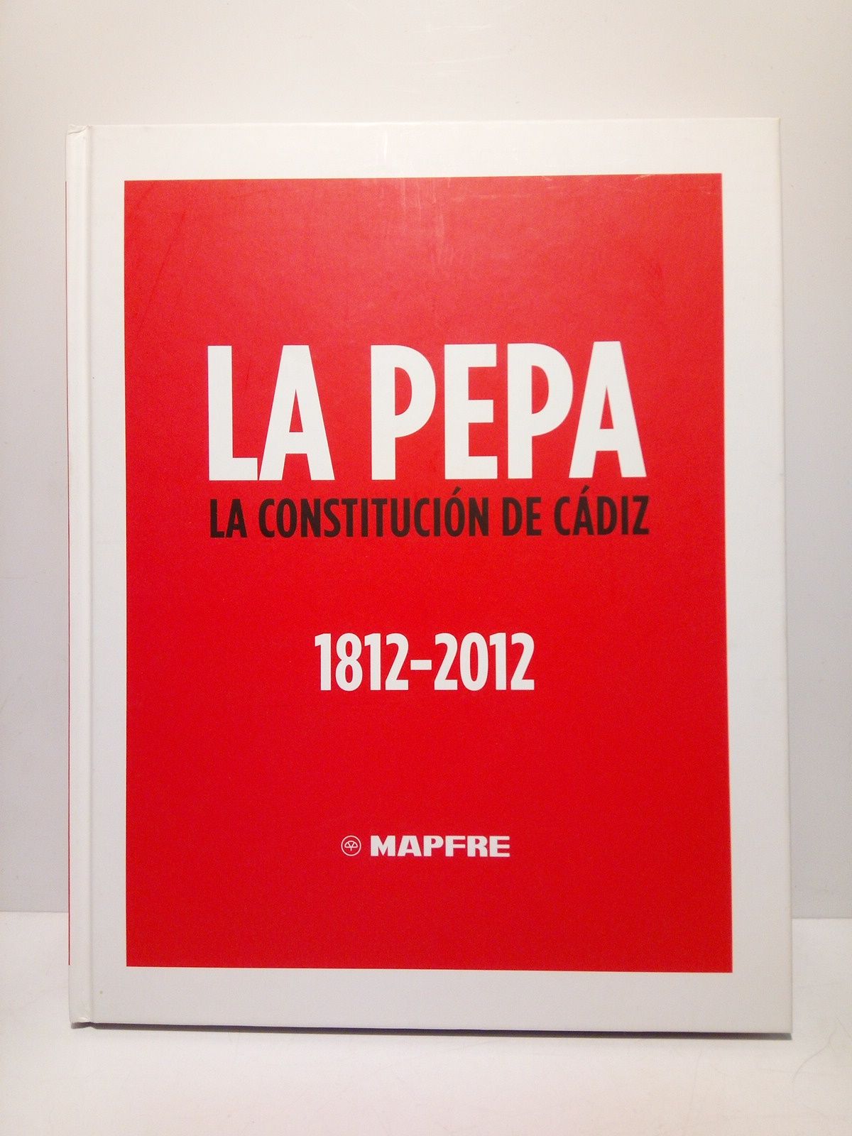 La Pepa, la Constitución de Cádiz 1812-2012 (De la Guerra …