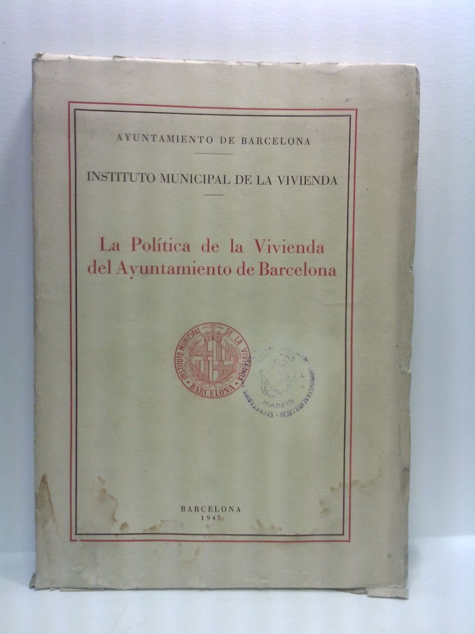La Política de la Vivienda del Ayuntamiento de Barcelona. (Memoria)
