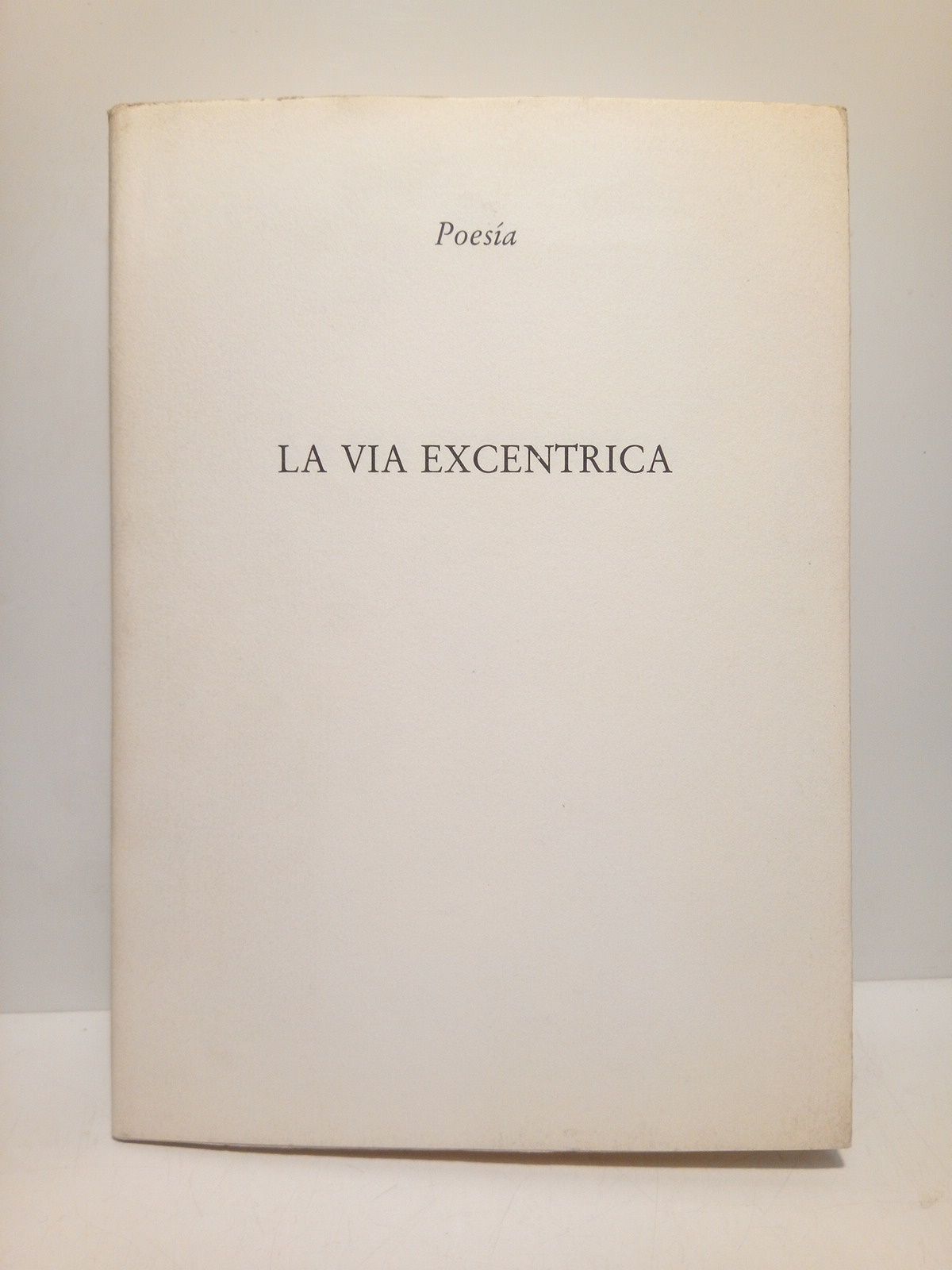 La vía excéntrica (Poesías)