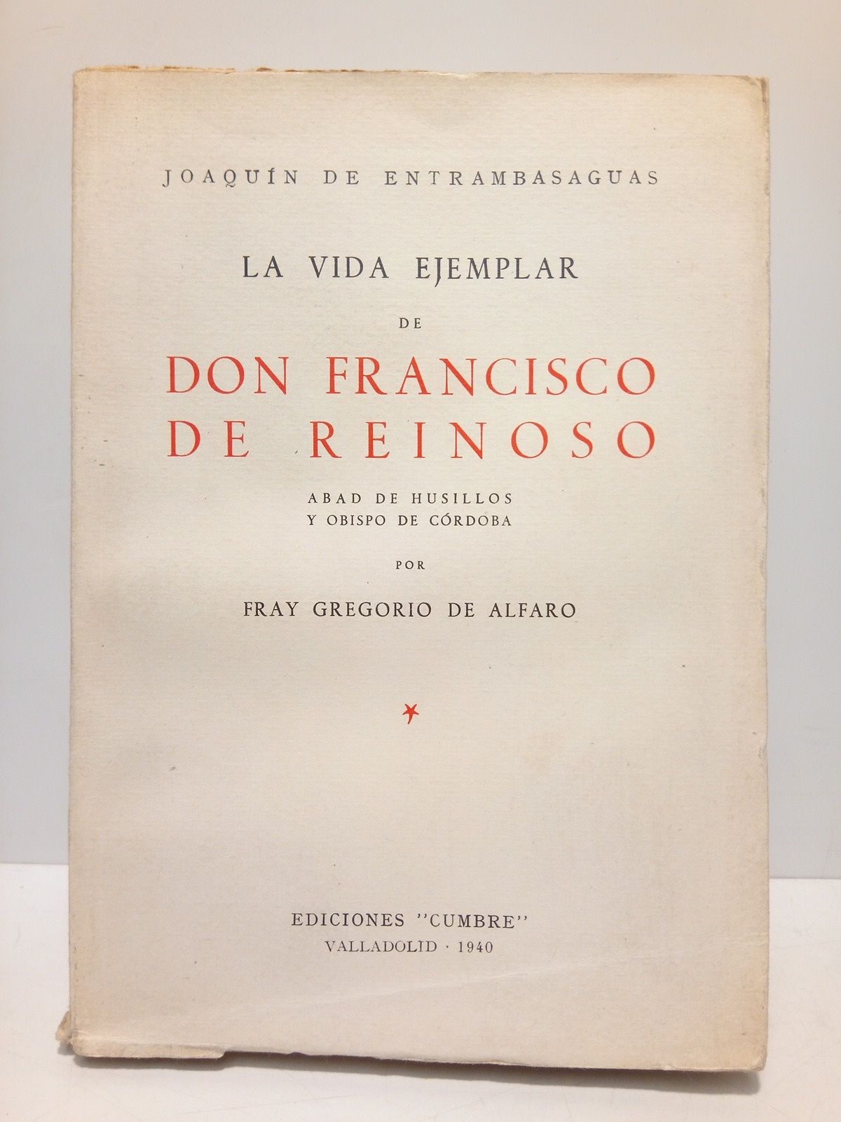 La vida ejemplar de Don Francisco de Reinoso, Abad de …