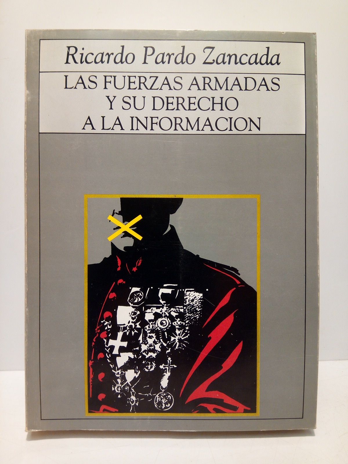 Las Fuerzas Armadas y su derecho a la información / …