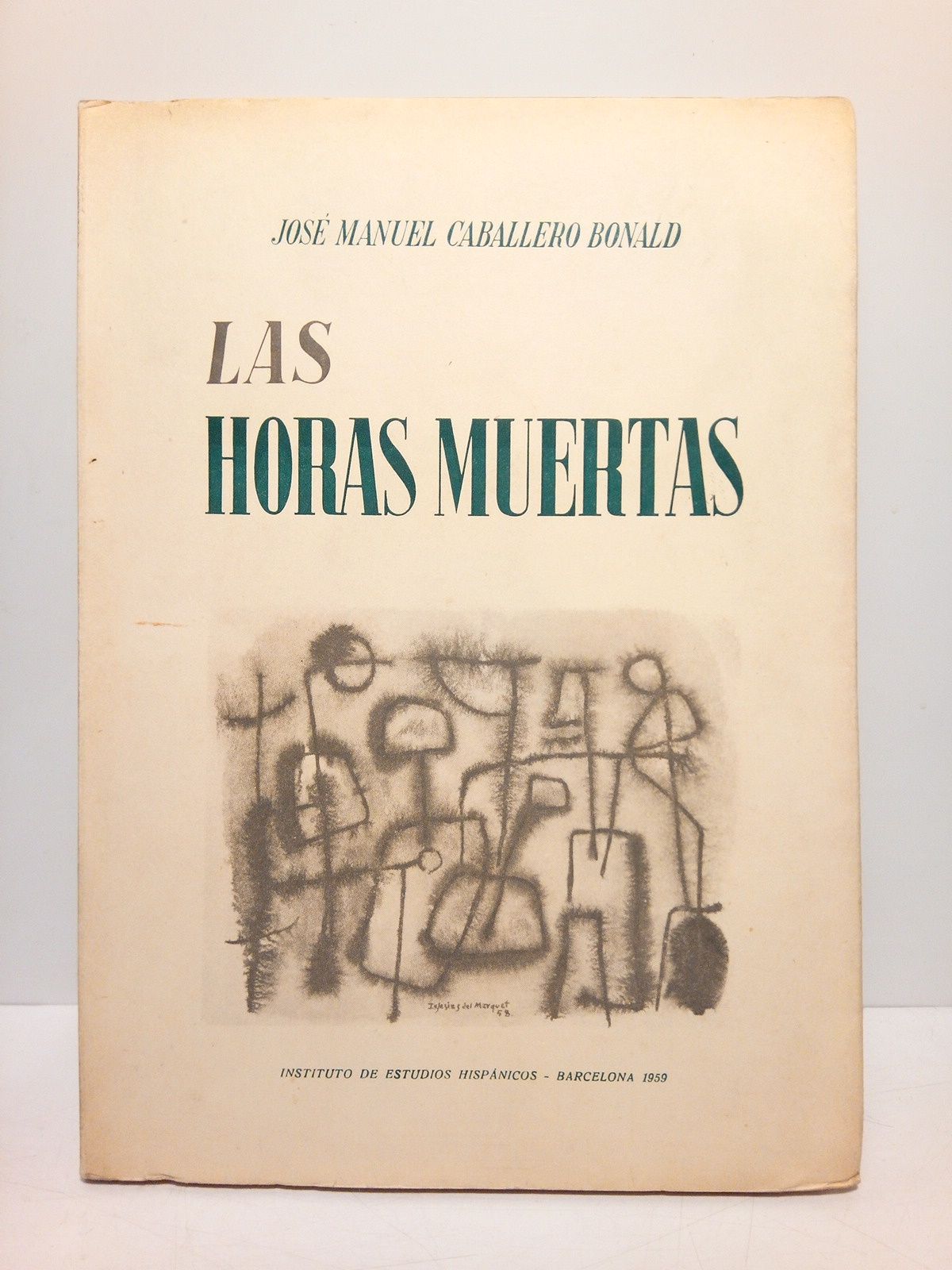 Las horas muertas. (Premio Boscán 1958). [Poesías]
