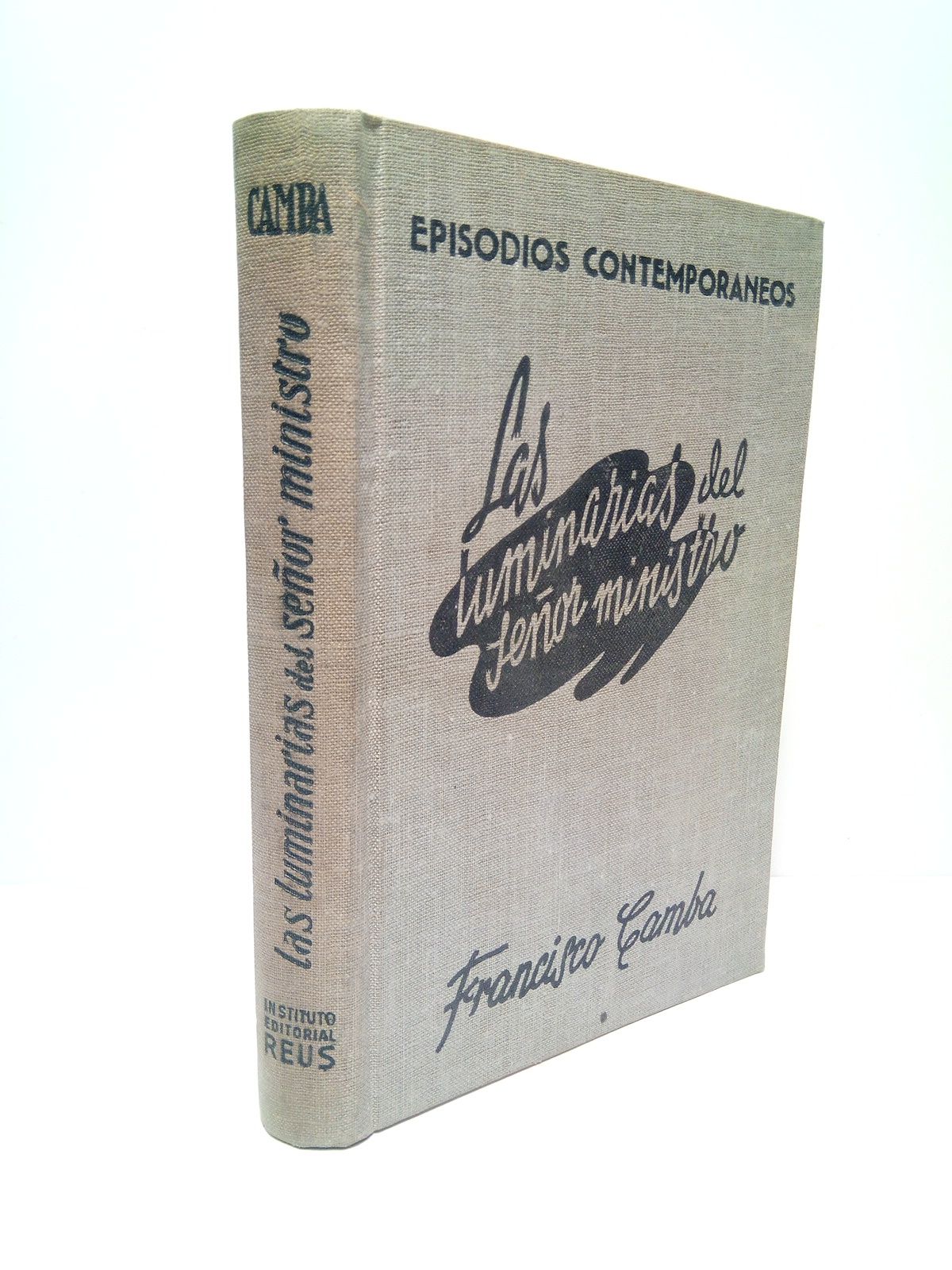 Las luminarias del Señor Ministro. [Novela histórica comienzos de la …