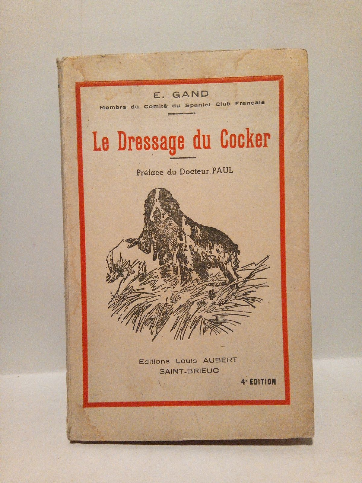 Le Dressage du Cocker / Preface du Dr. Paul