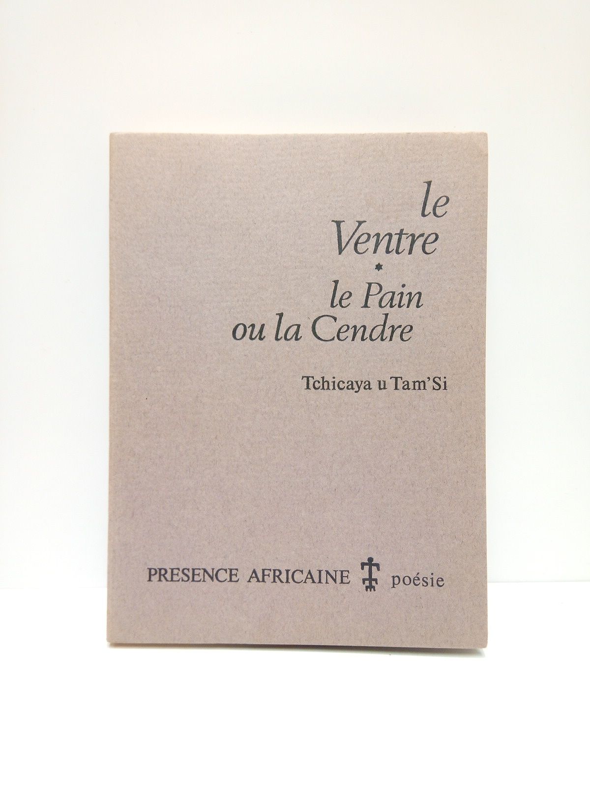 Le ventre: Le pain ou la cendre (Poésie)