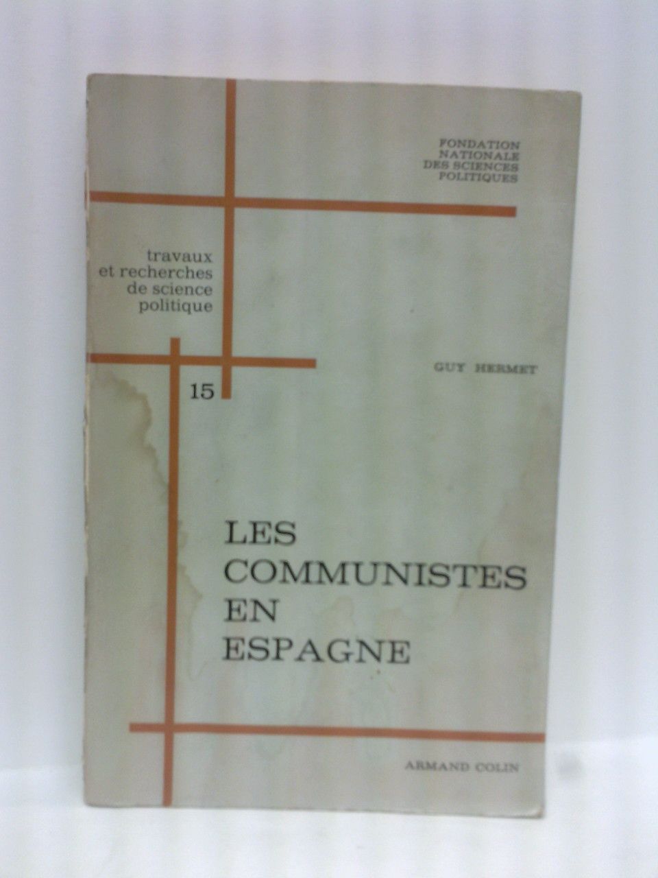 Les communistes en Espagne: Etude d'un mouvement politique clandestin