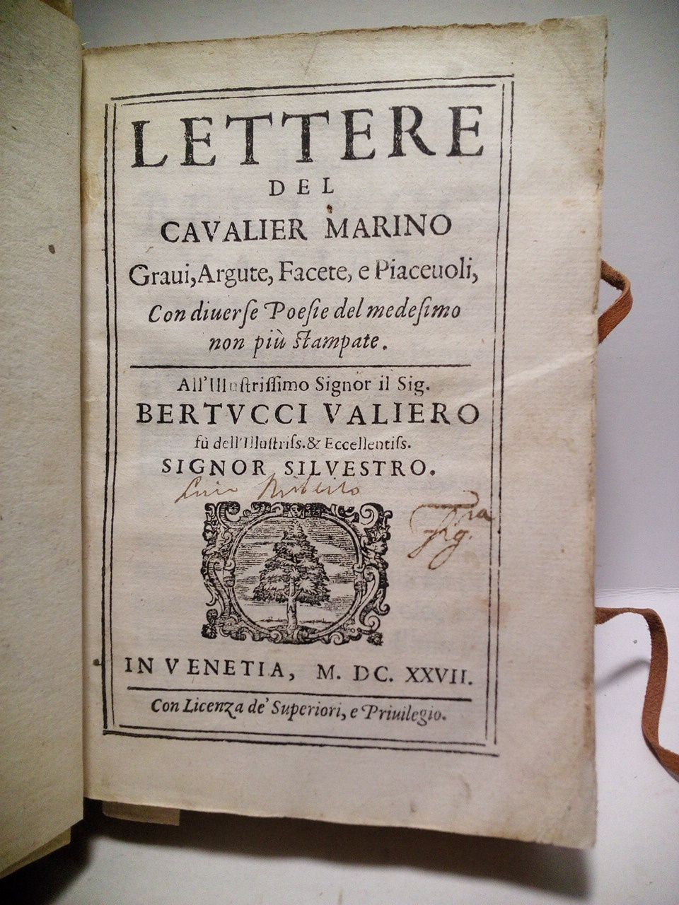 Lettere del Cavalier Marino. Gravi, Argute, Facete, e Piacevoli, Con …