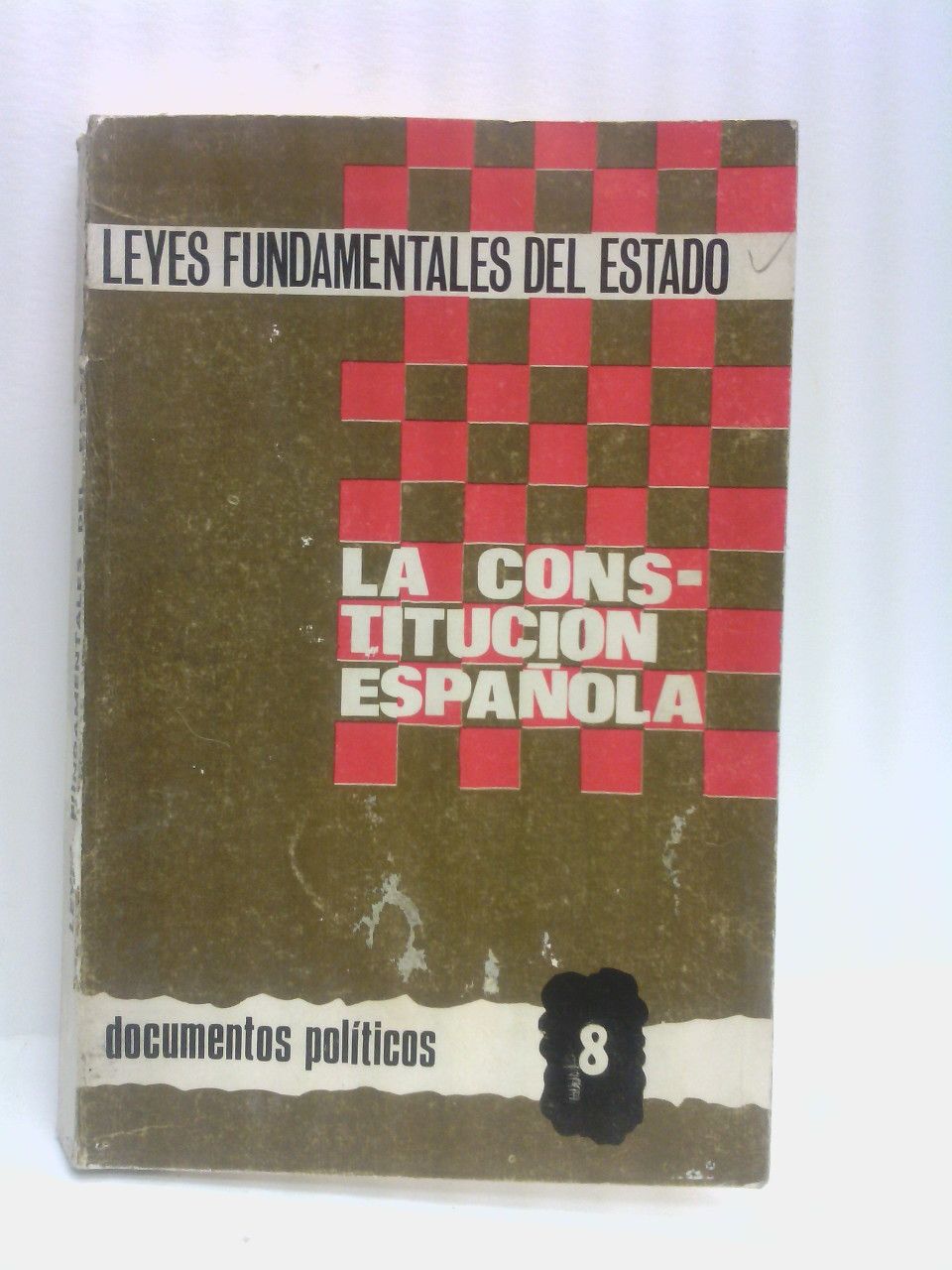 Leyes Fundamentales del Estado. La Constitución Española