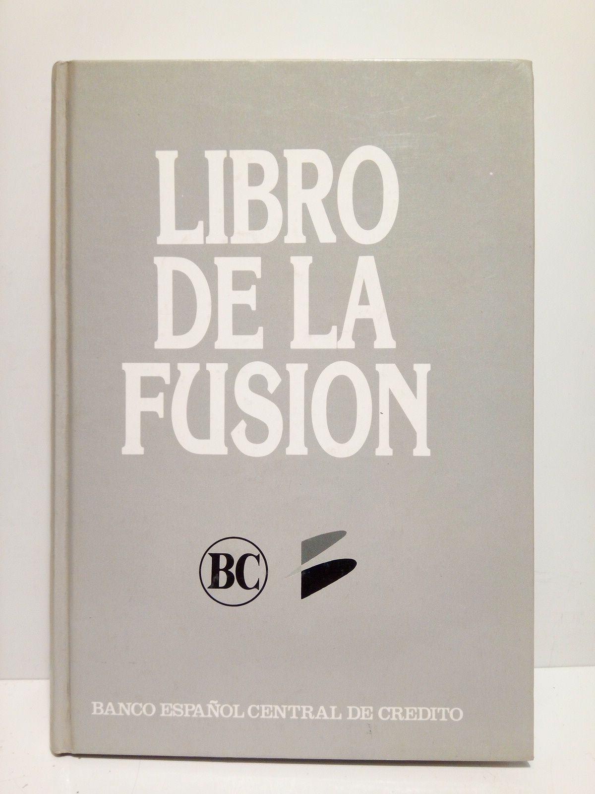 Libro de la fusion [entre el Banco Central y el …