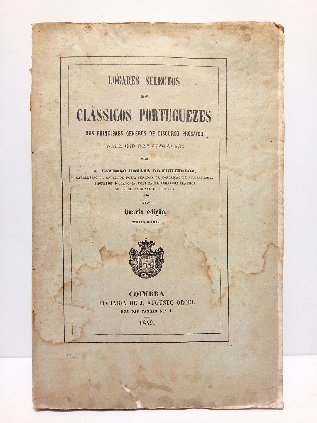 Logares selectos dos classicos portuguezes nos principaes géneros de discurso …