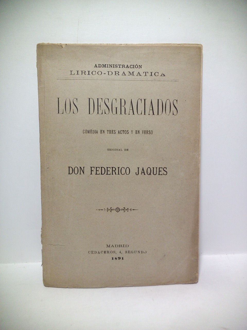 Los desgraciados. (Comedia en tres actos y en verso. Estrenada …