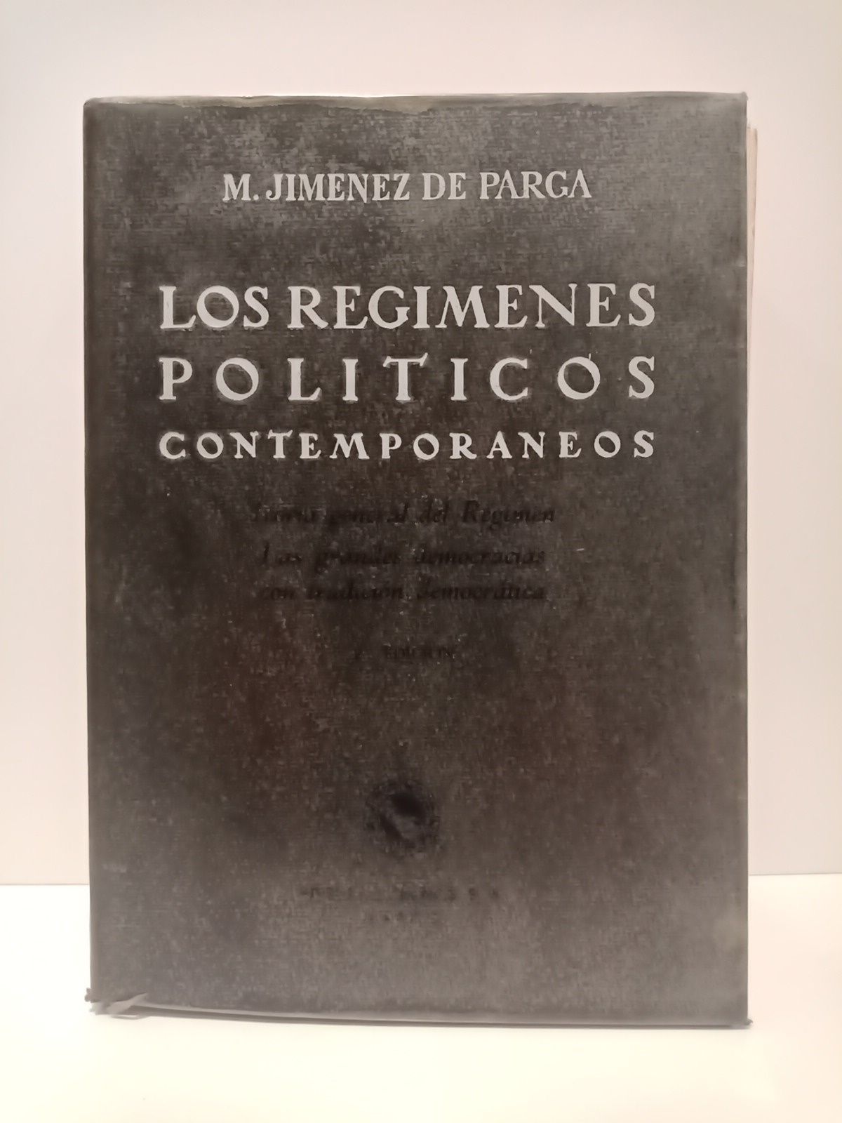 Los regímenes políticos contemporaneos: Teoría general del Régimen; Las grandes …