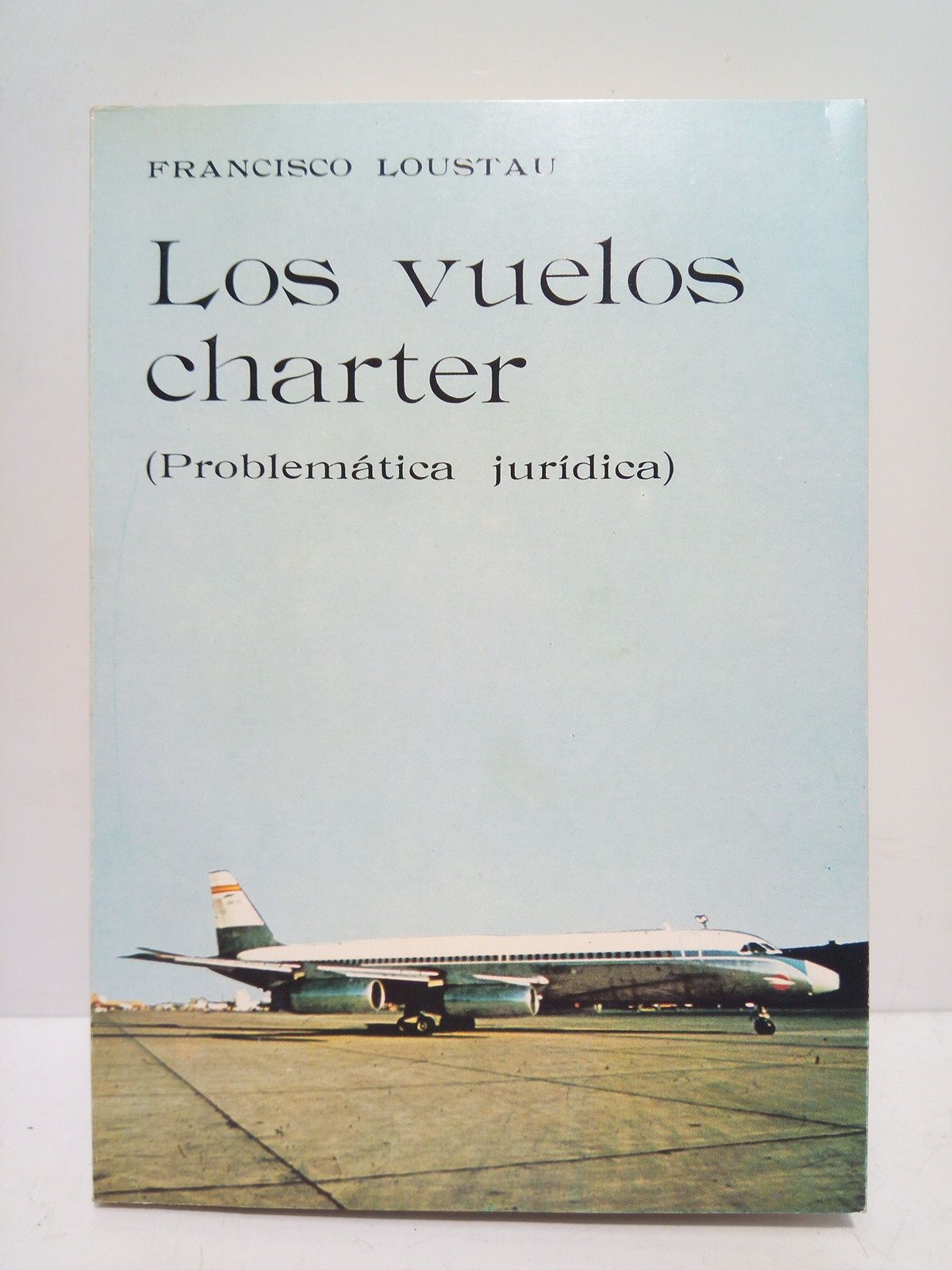 Los vuelos charter (Problematica jurídica) / Prólogo de Rodolfo Bay