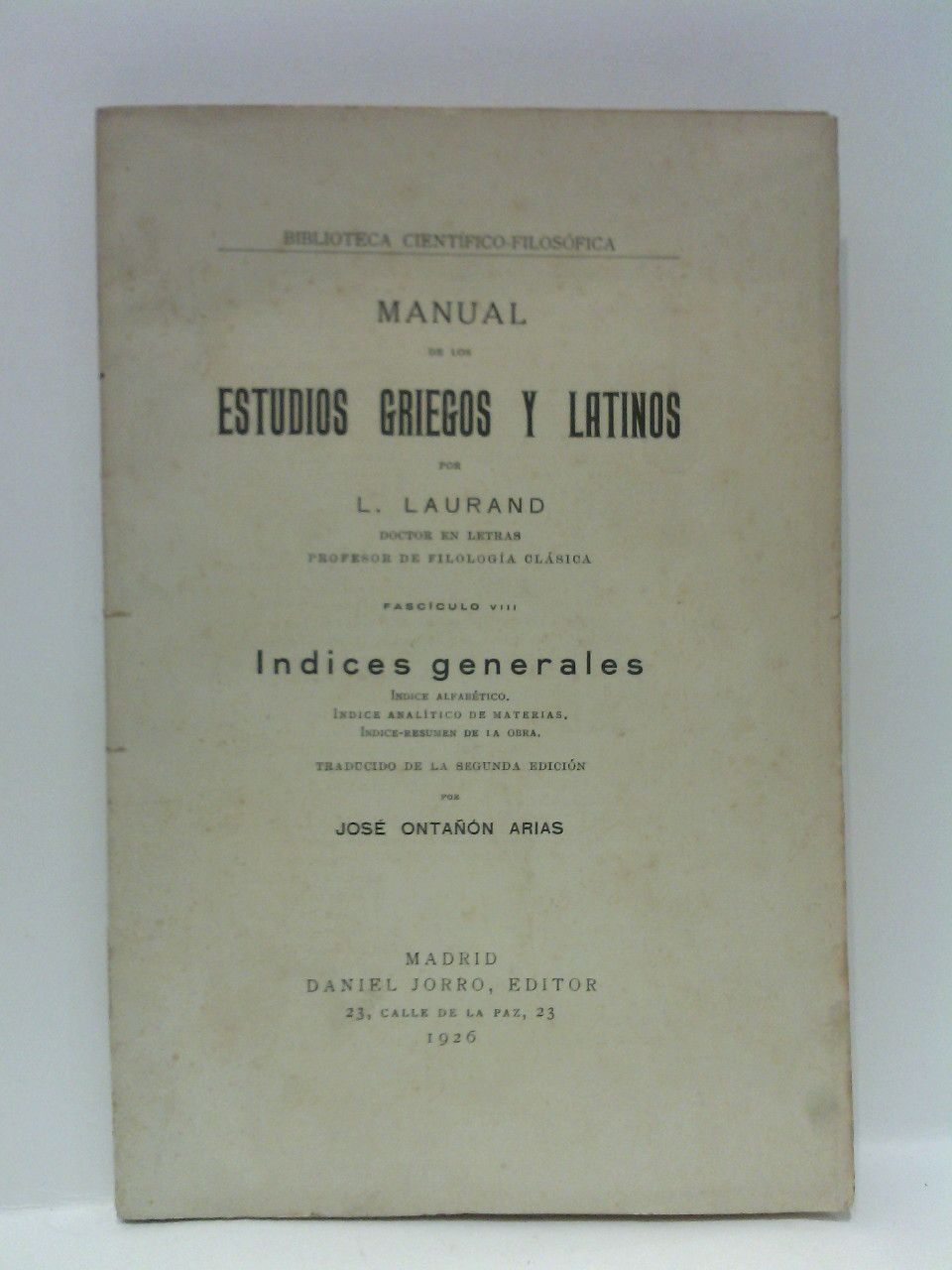 Manual de los Estudios Griegos y Latinos. Fascículo VIII.: Indices …