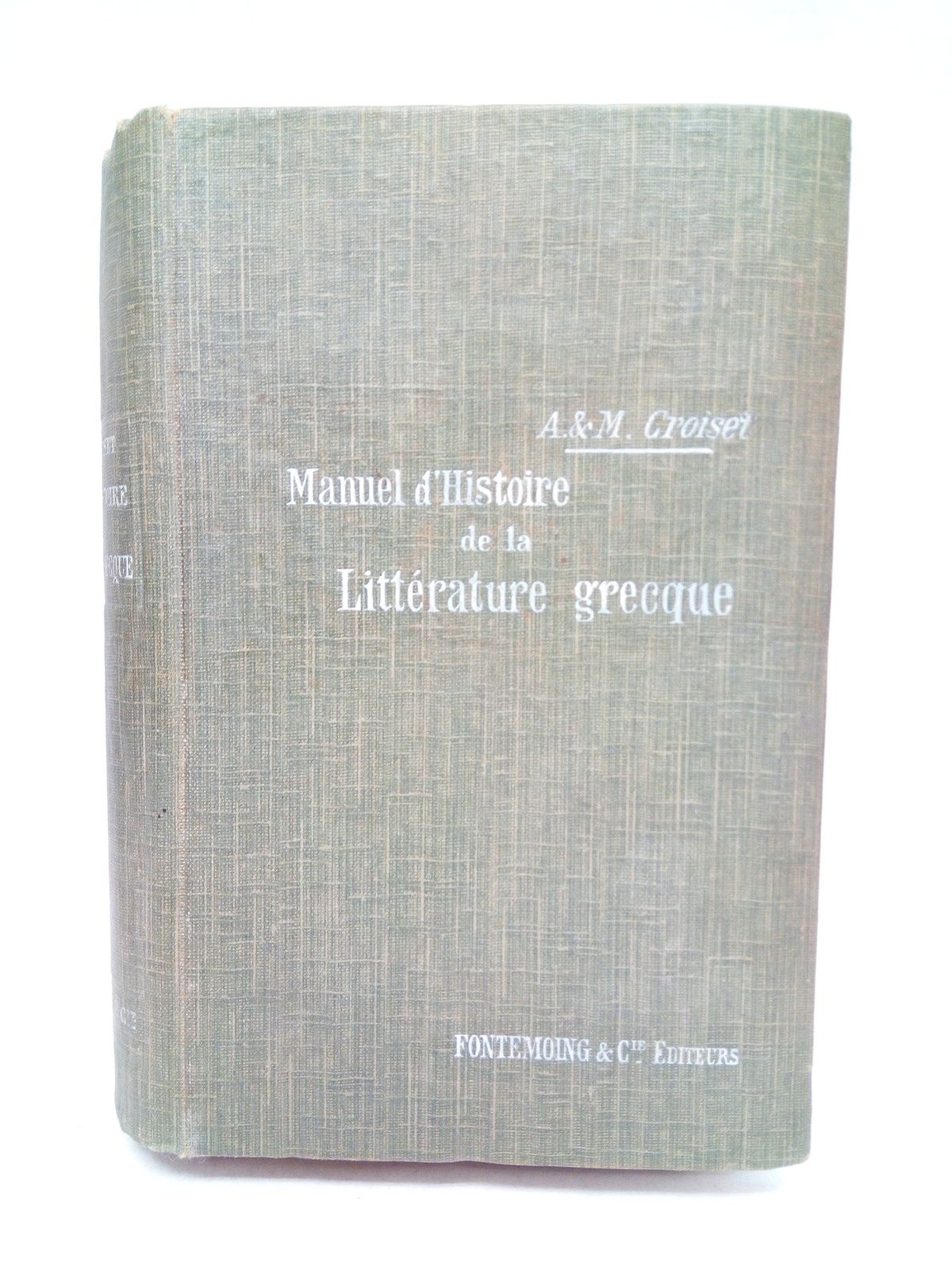 Manuel d'histoire de la littérature grecque a l'usage des lycées …
