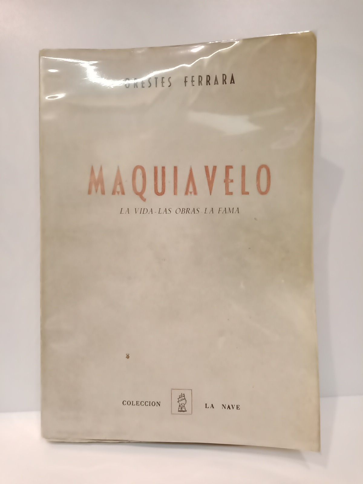 Maquiavelo: La vida, las obras, la fama