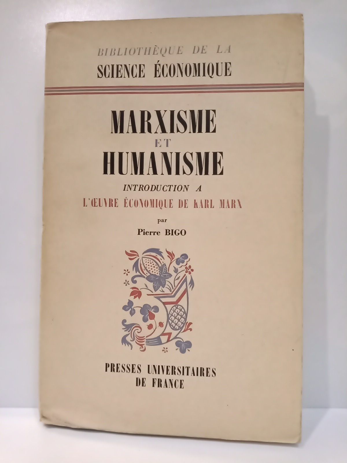 Marxisme et Humanisme: Introductión a l'oeuvre économique de Karl Marx. …