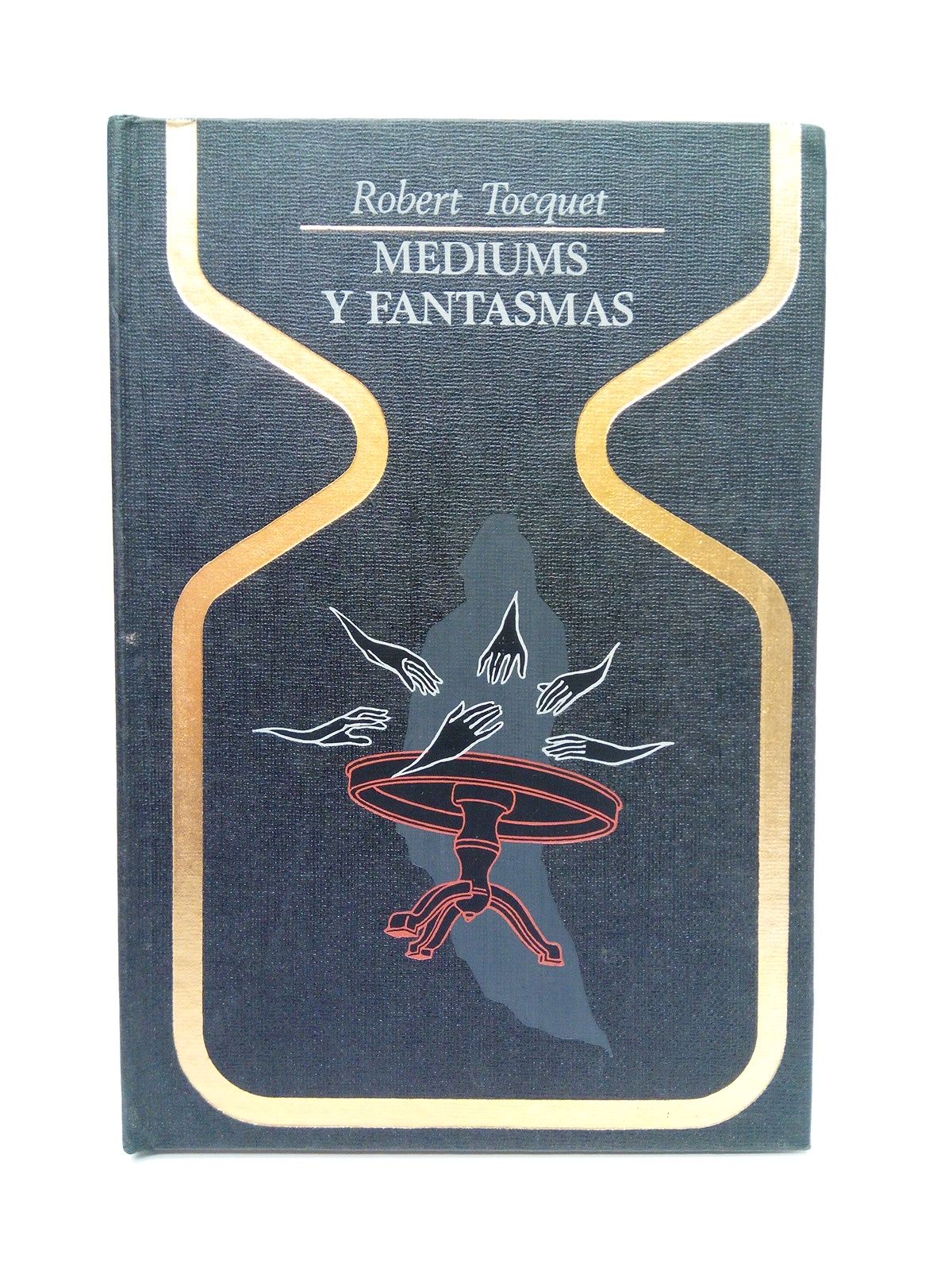Mediums y fantasmas: Mesas giratorias, levitaciones, casas encantadas y fantasmas