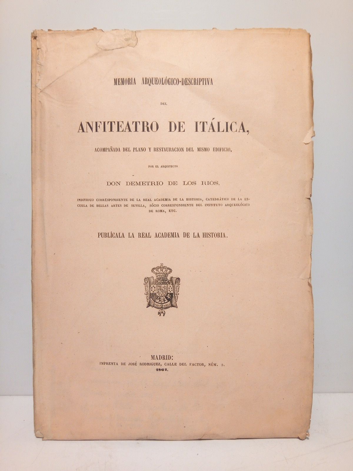 Memoria arqueológico-descriptiva del Anfiteatro de Itálica, acompañada del plano y …