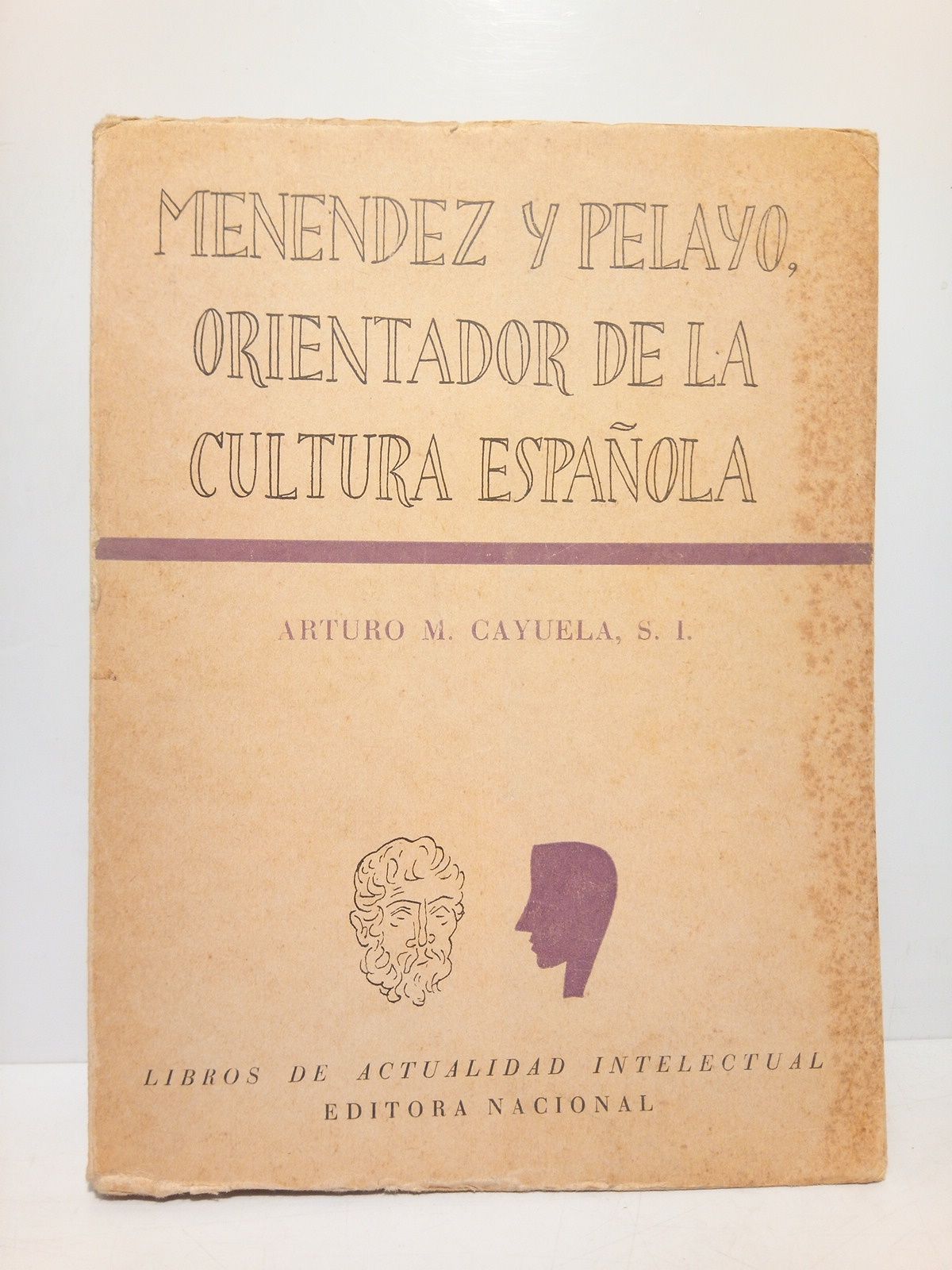 Menéndez y Pelayo, orientador de la cultura española: Colección sistematizada …