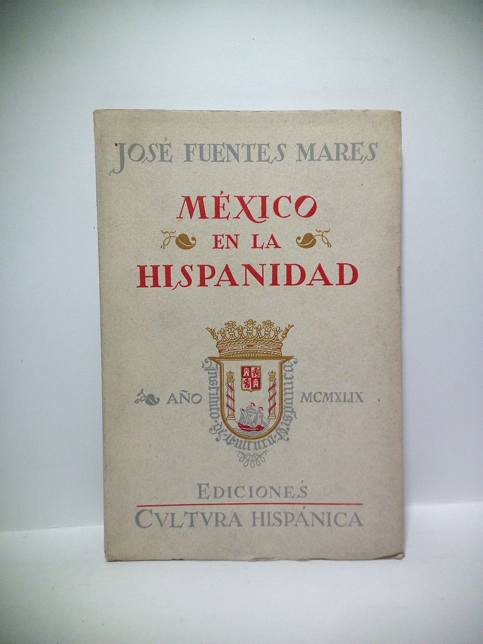 México en la Hispanidad: Ensayo polémico sobre mi pueblo