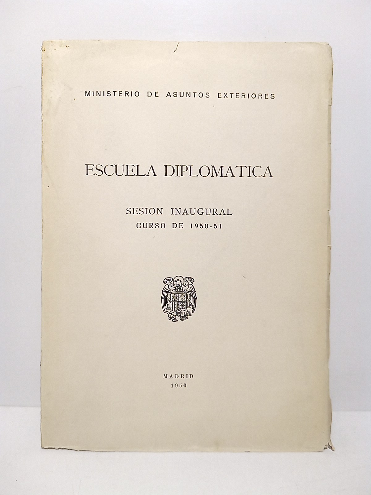 Ministerio de Asuntos Exteriores. ESCUELA DIPLOMATICA: Sesión Inaugural. Curso de …