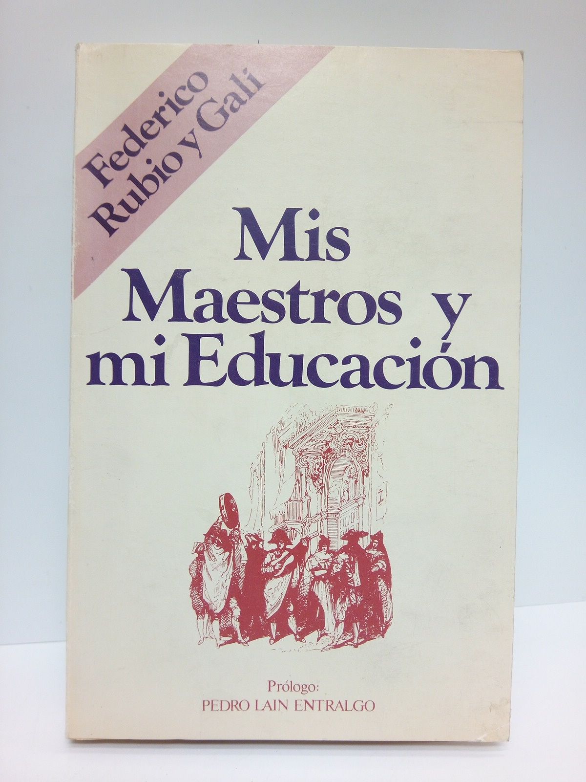 Mis Maestros y mi Educación / Prólogo: Un hombre ante …