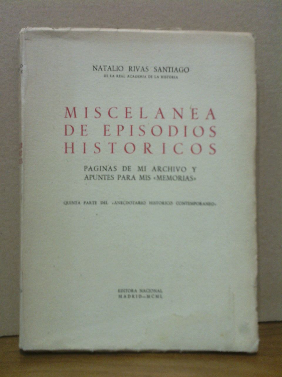 Miscelánea de episodios históricos: Páginas de mi archivo y apuntes …