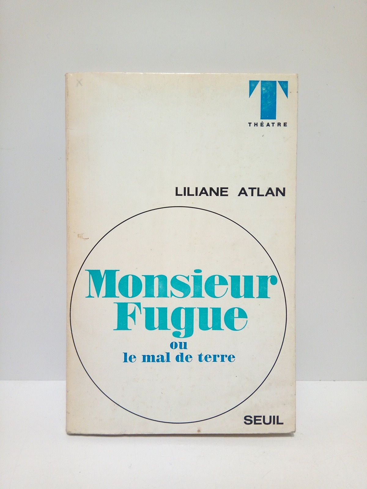 Monsieur Fugue ou le mal de terre. [Théatre]