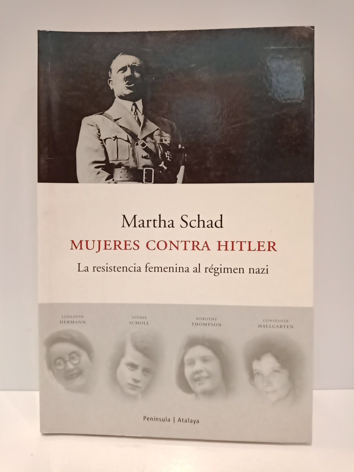 Mujeres contra Hitler: La resistencia femenina al régimen nazi / …