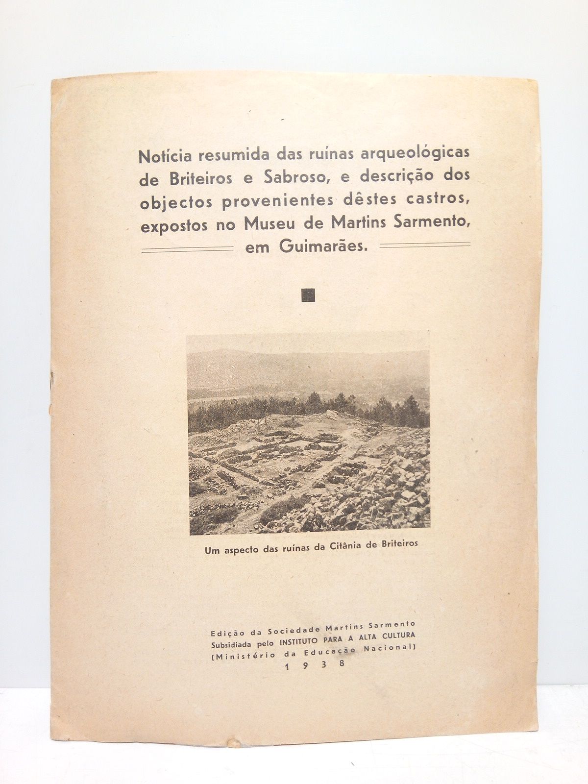 Notícia resumida das ruinas arqueológicas de Briteiros e Sabroso, e …
