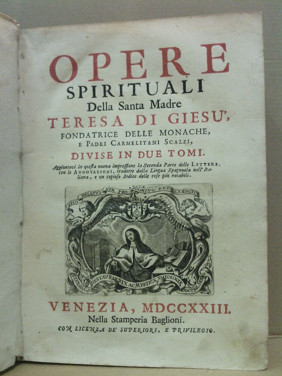 Opere Spirituali Della Santa Madre Santa Teresa di Giesu. Divise …