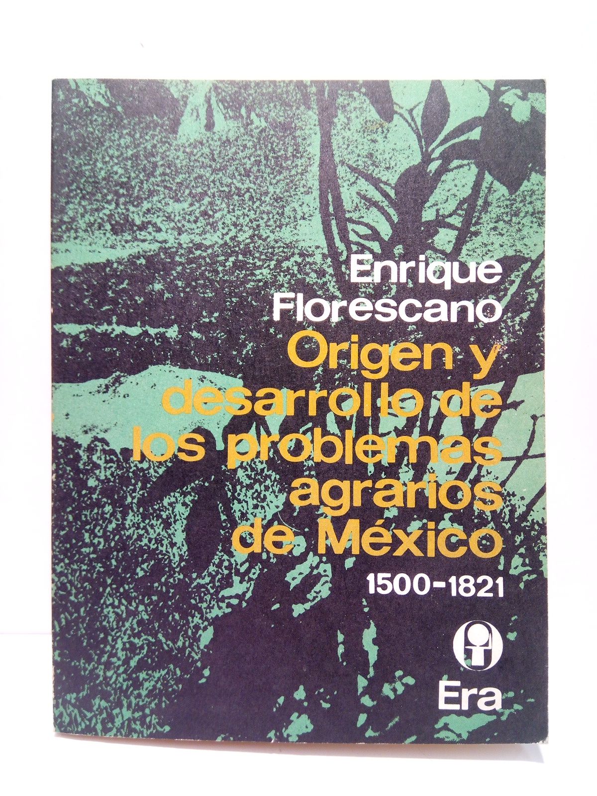 Origen y desarrollo de los problemas agrarios de México (1500-1821)