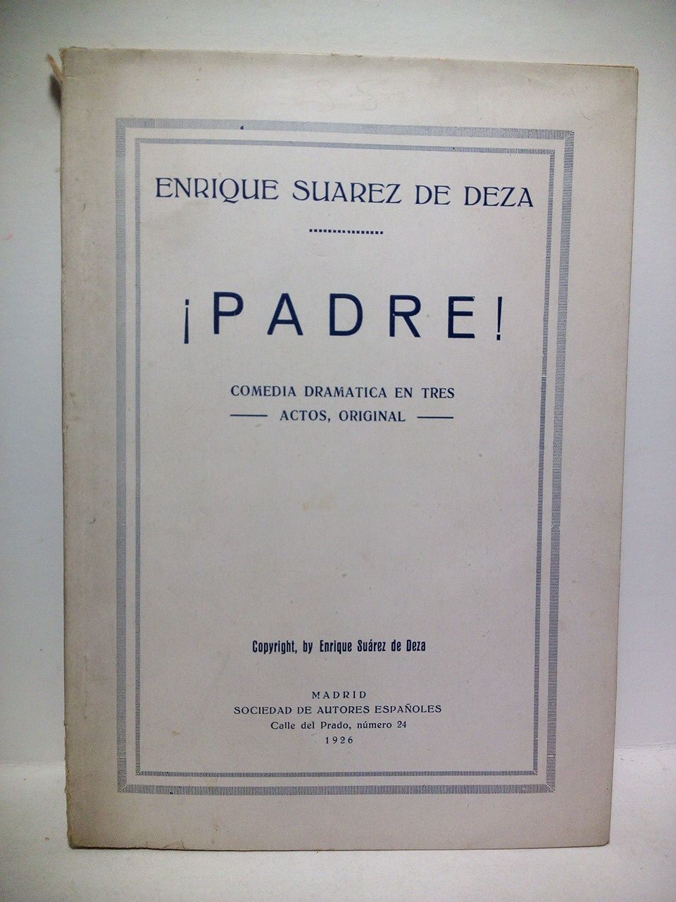 ¡Padre!. (Comedia dramática en tres actos, original. Estrenada en el …