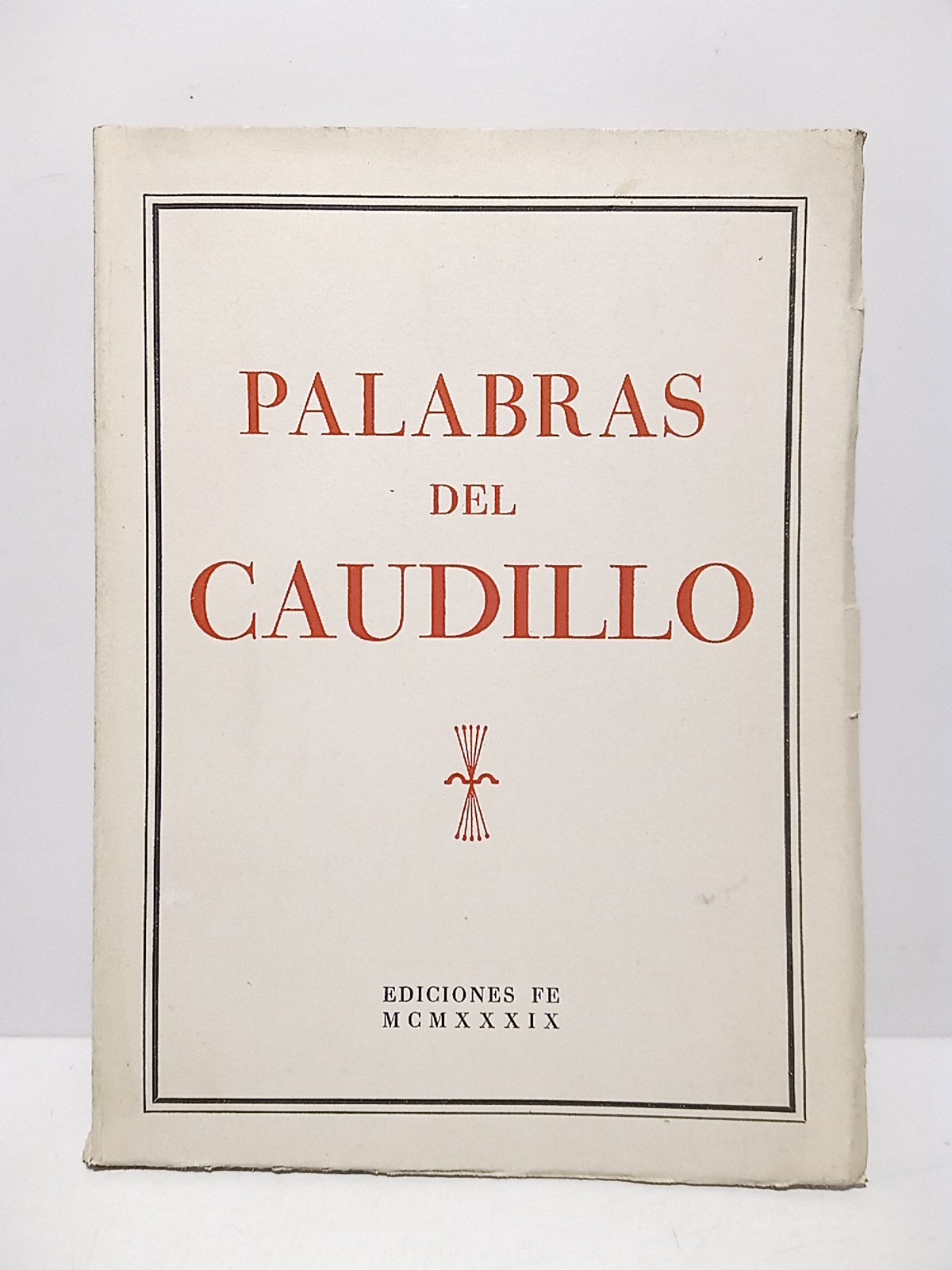 Palabras del Caudillo. 19 abril 1937 - 31 diciembre 1938