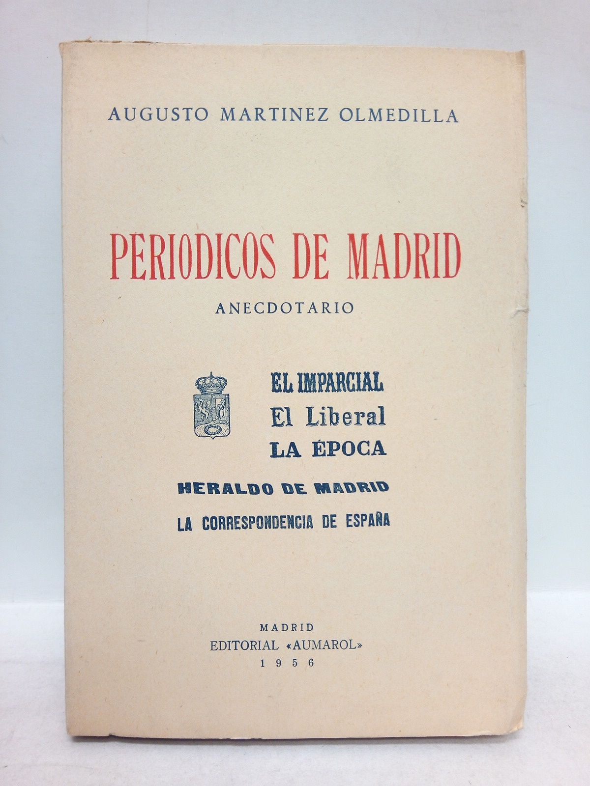 Periódicos de Madrid. Anecdotario: El Imparcial, El Liberal, La Epoca, …