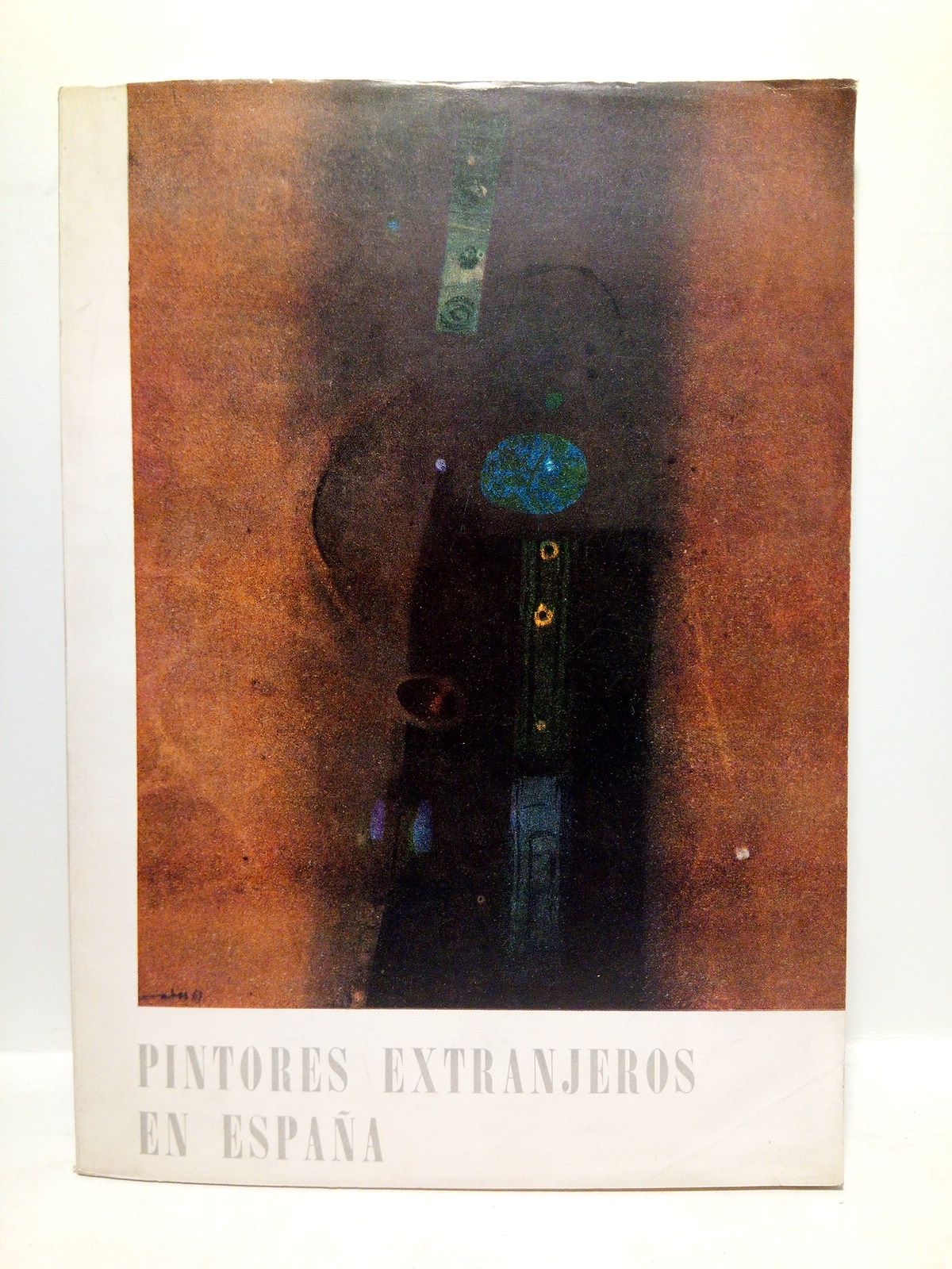 Pintores extranjeros en España: Tendencias no imitativas. (Exposición organizada por …