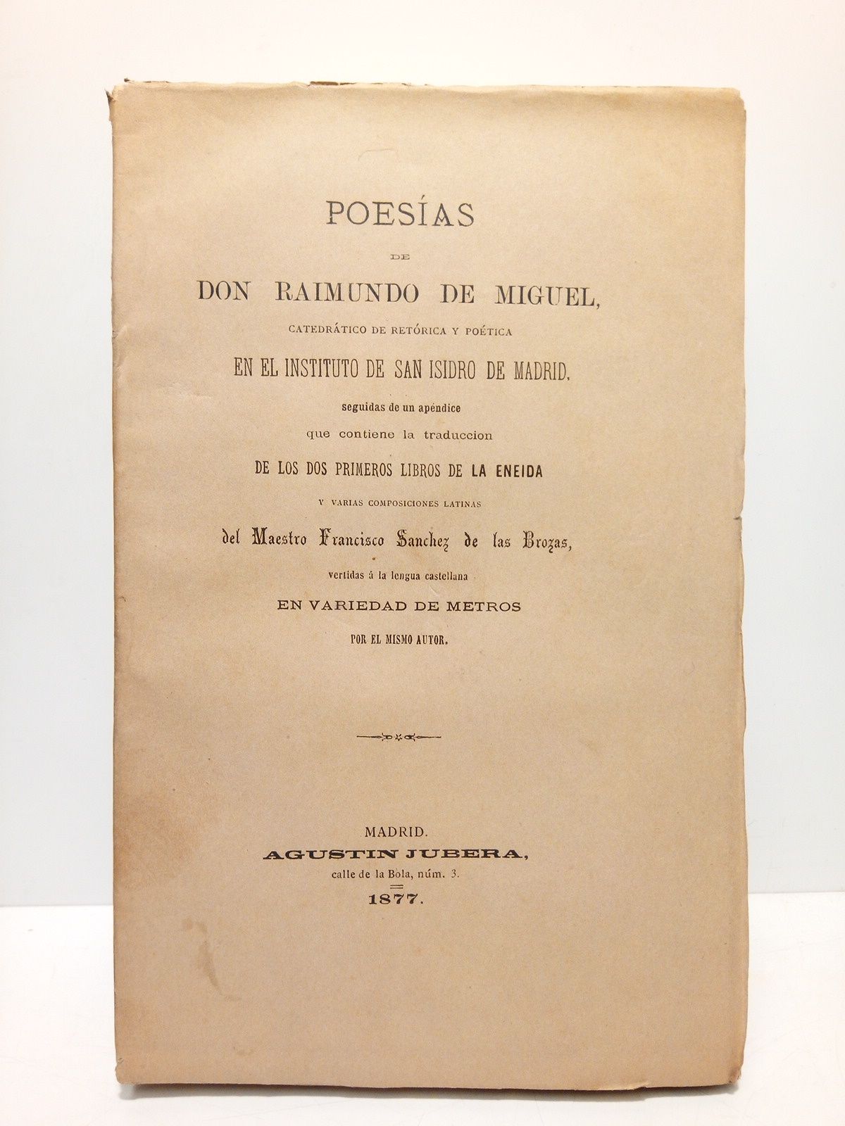 Poesías de Raimundo de Miguel (Catedrático de retórica y poética …