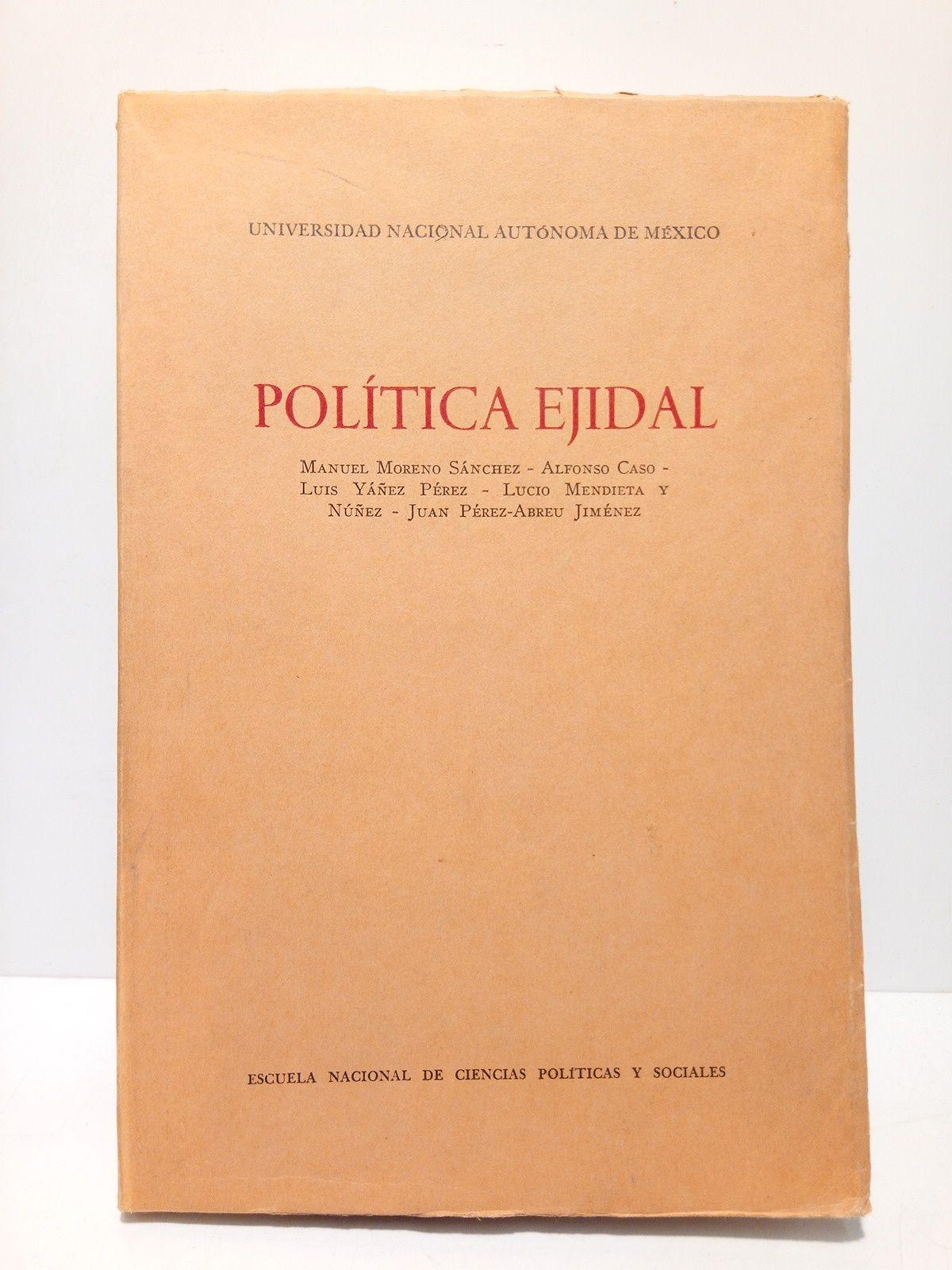 Política ejidal / COLABORAN: Manuel Moreno Sánchez; Alfonso Caso; Luis …