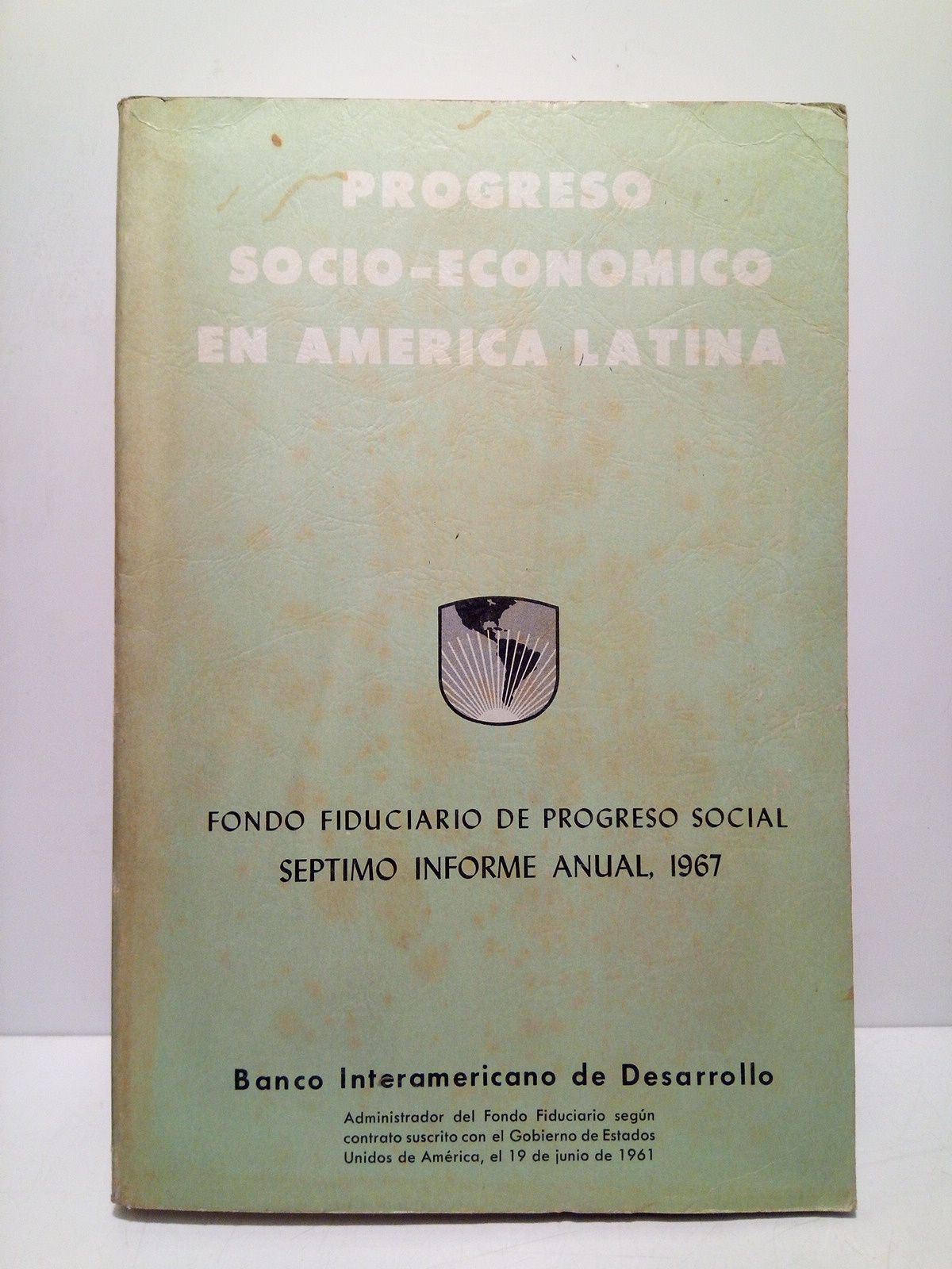 Progreso Socio-Económico en América Latina. Fondo Fiduciario de Progreso Social: …