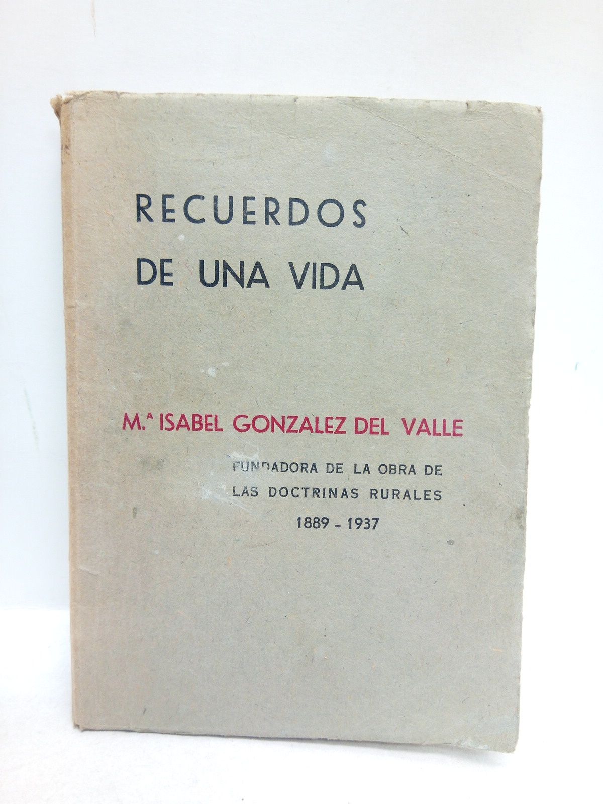 Recuerdos de una vida: Mª. Isabel González del Valle, Fundadora …
