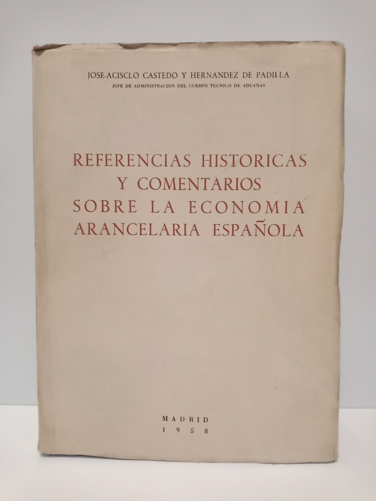 Referencias historicas y comentarios sobre la economía arancelaria española