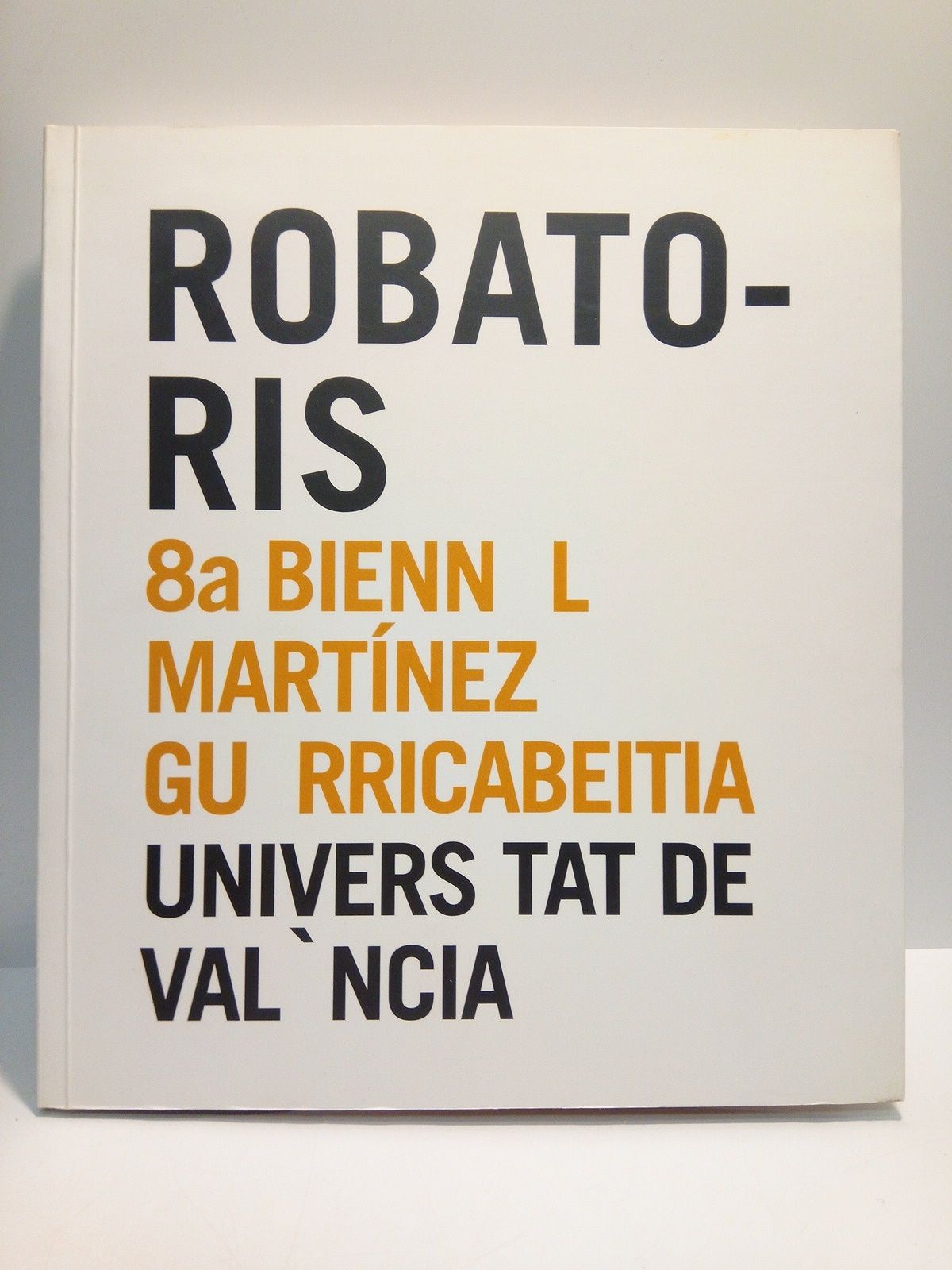 Robastoris. 8ª Bienn l Martínez Guerricabeitia (Museu de la Ciutat, …