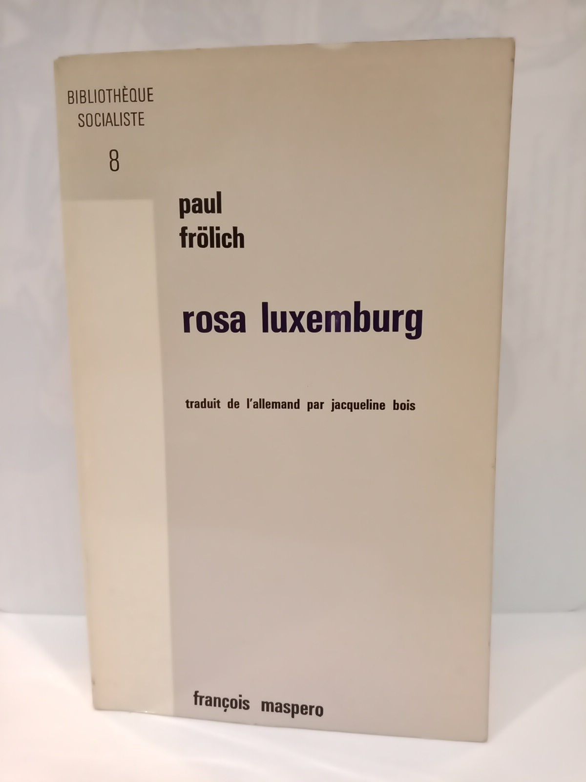 Rosa Luxemburg: Sa vie et son oeuvre / Traduit de …