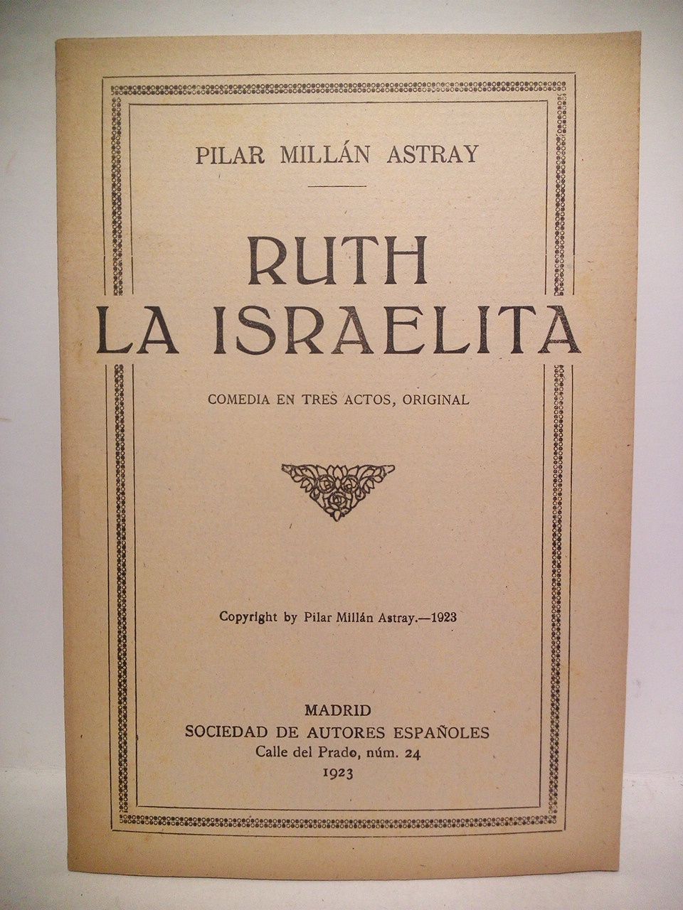 Ruth la israelita. (Comedia en tres actos. Estrenada con extraordinario …