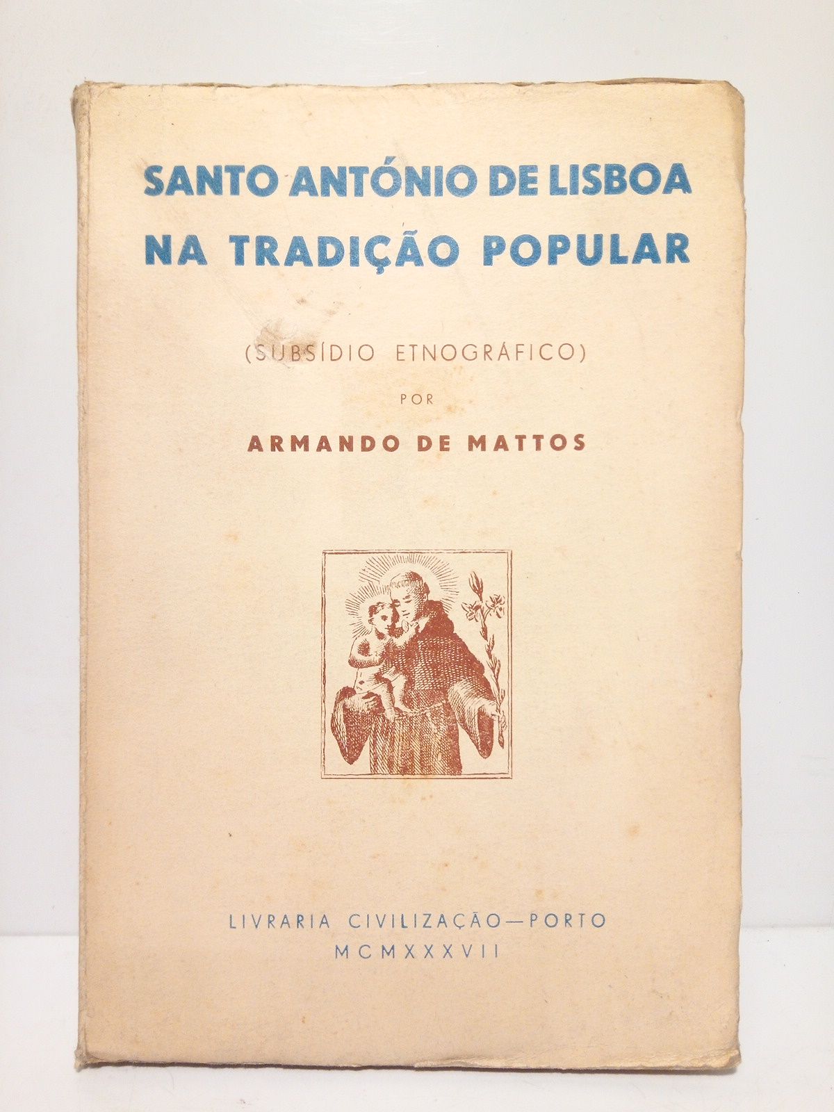 Santo António de Lisboa na tradiçao popular (Subsidio estnográfico)