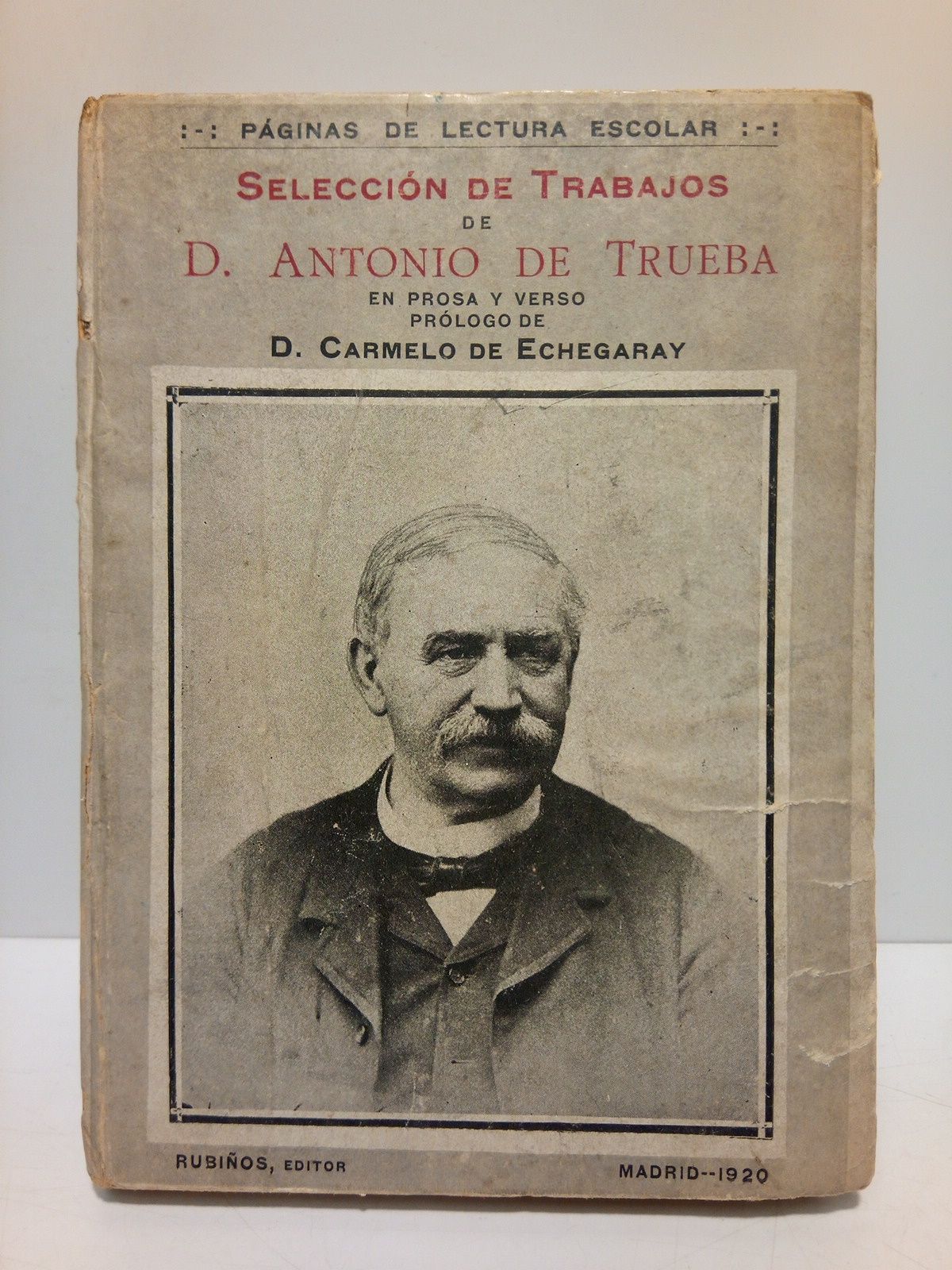Selección de trabajos de D. Antonio de Trueba en prosa …