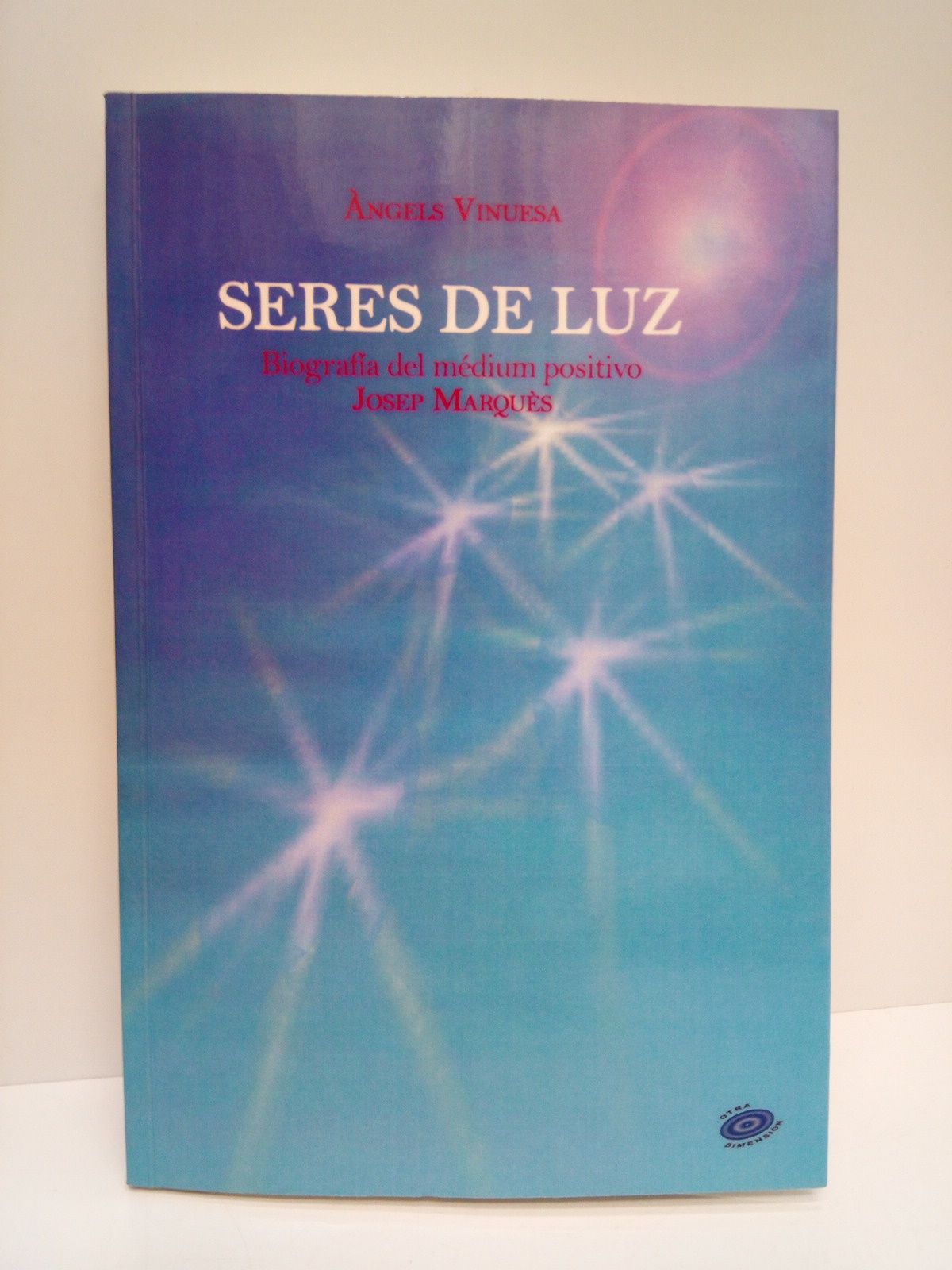 Seres de luz: Biografía del médium positivo Josep Marqués