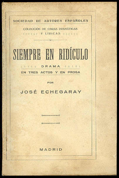 Siempre en ridículo. (Drama en tres actos y en prosa. …