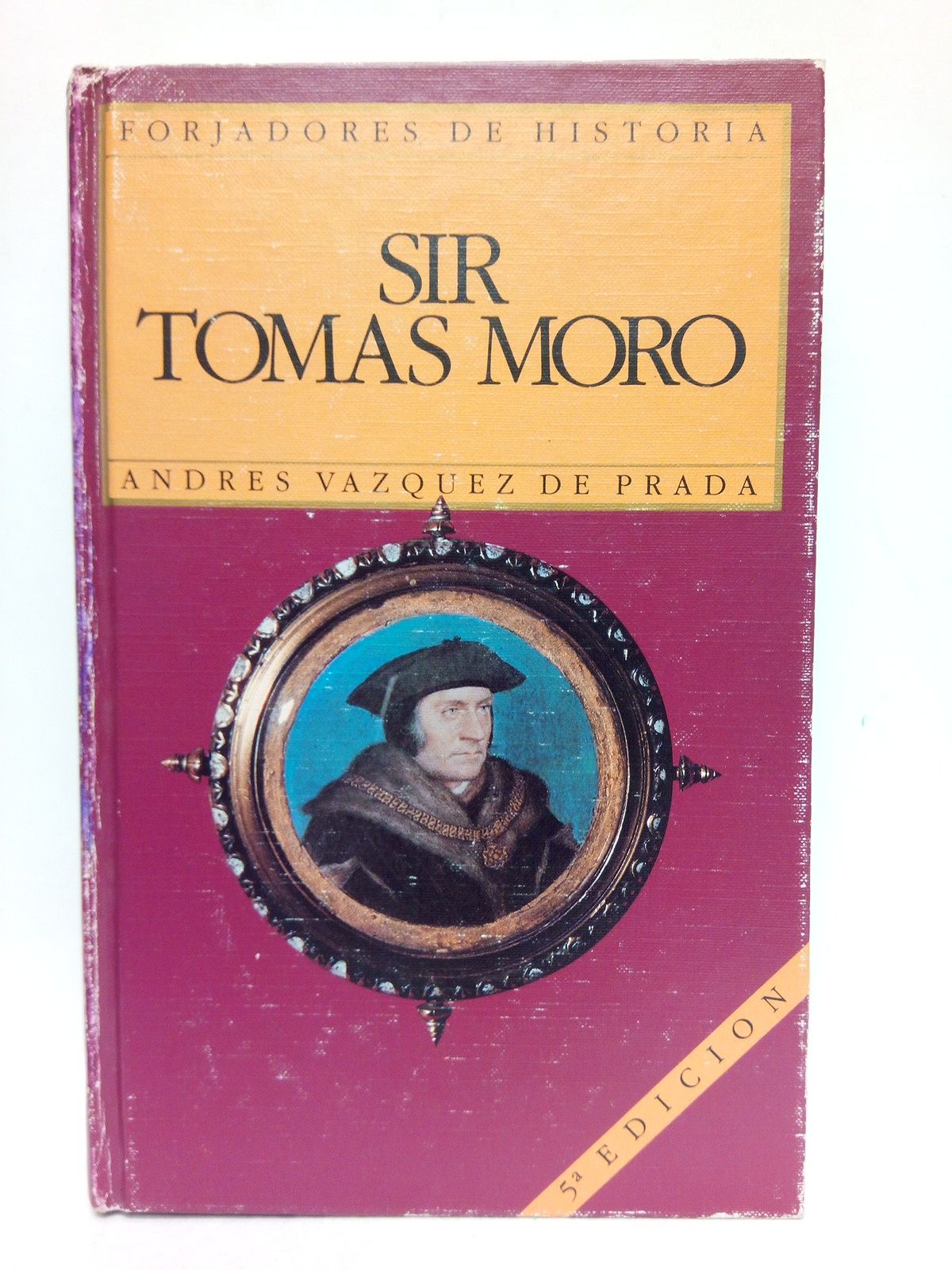 Sir Tomas Moro: Lord Canciller de Inglaterra / Con los …